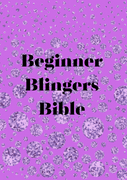 Beginner Blingers Bible